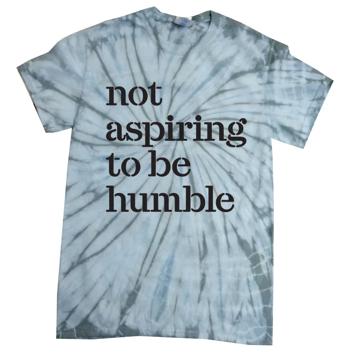 Not Aspiring To Be Humble Kamala Harris 2024 Feminist Girl Power Tie-Dye T-Shirt