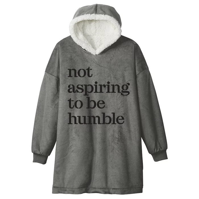 Not Aspiring To Be Humble Kamala Harris 2024 Feminist Girl Power Hooded Wearable Blanket