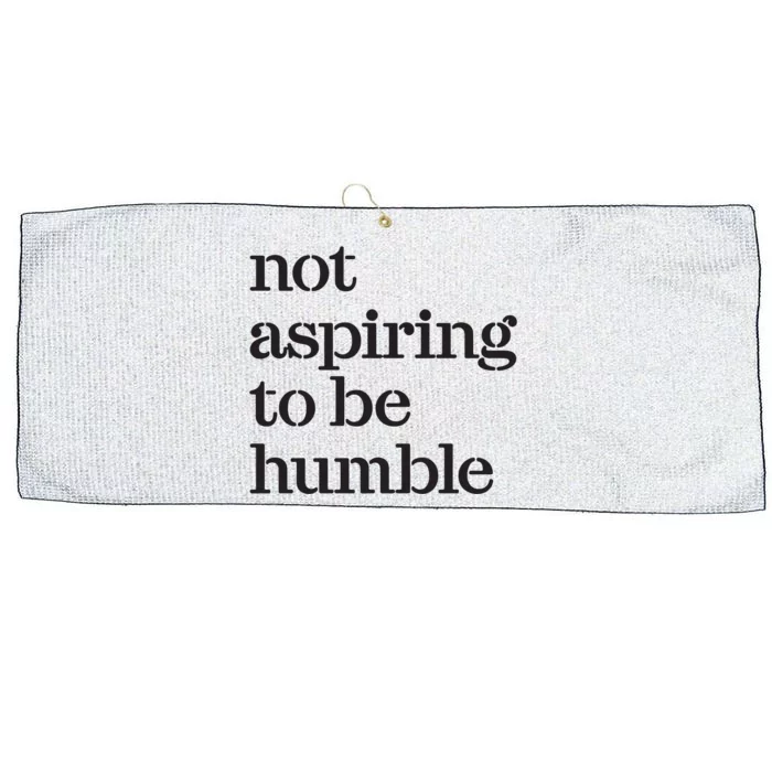 Not Aspiring To Be Humble Kamala Harris 2024 Feminist Girl Power Large Microfiber Waffle Golf Towel