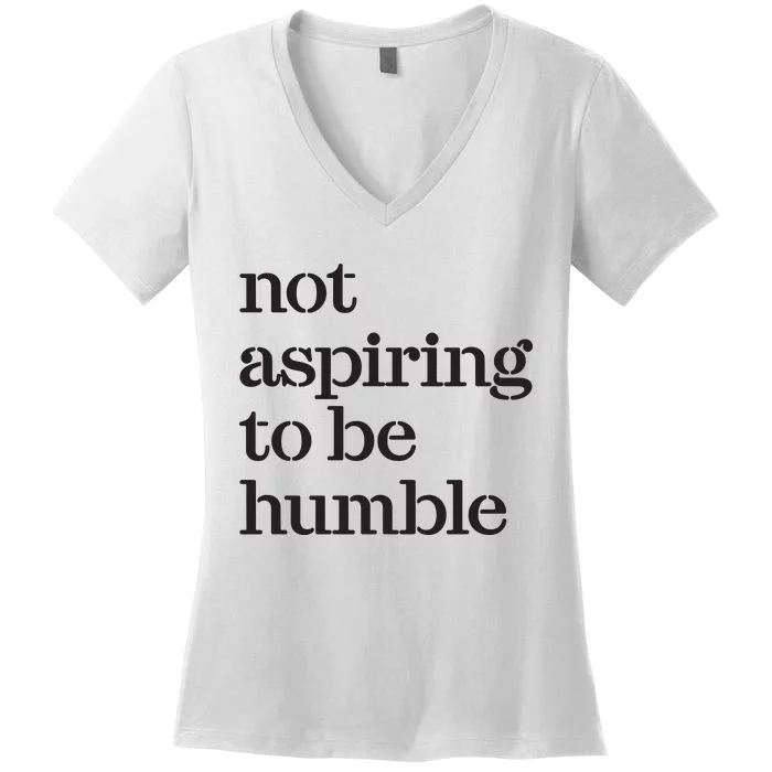 Not Aspiring To Be Humble Kamala Harris 2024 Feminist Girl Power Women's V-Neck T-Shirt