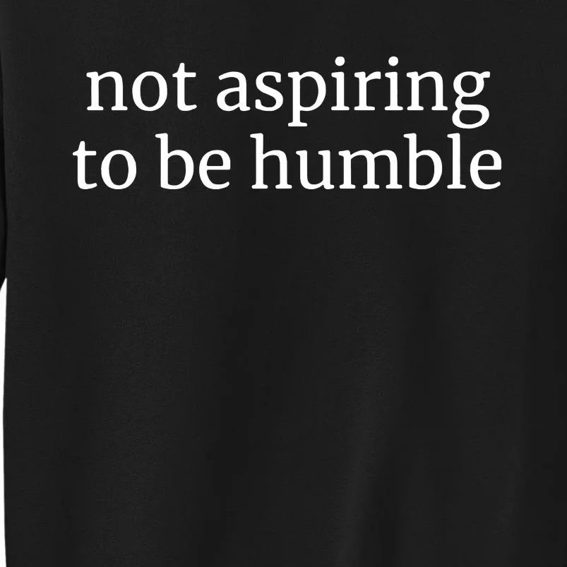 Not Aspiring To Be Humble Kamala Harris 2024 Feminist Girl Power Sweatshirt