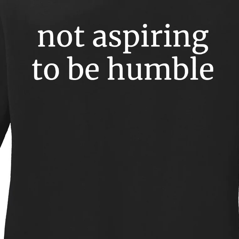 Not Aspiring To Be Humble Kamala Harris 2024 Feminist Girl Power Ladies Long Sleeve Shirt