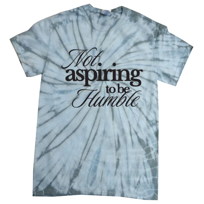 Not Aspiring To Be Humble Kamala Harris 2024 Feminist Girl Power Tie-Dye T-Shirt