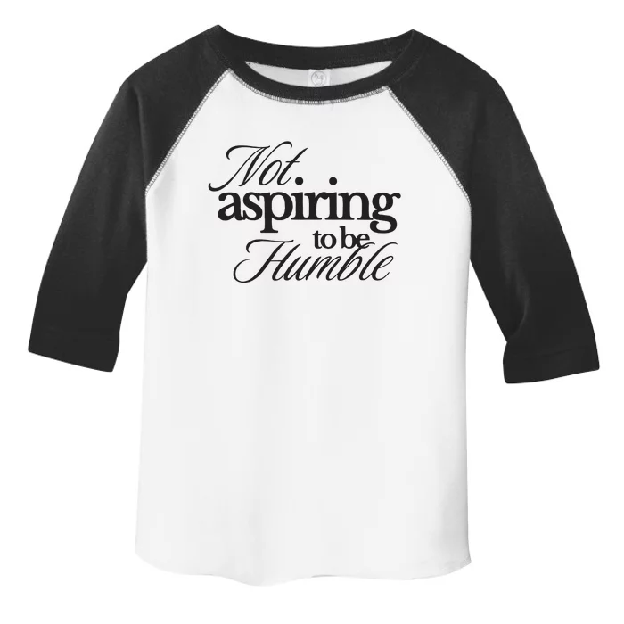 Not Aspiring To Be Humble Kamala Harris 2024 Feminist Girl Power Toddler Fine Jersey T-Shirt