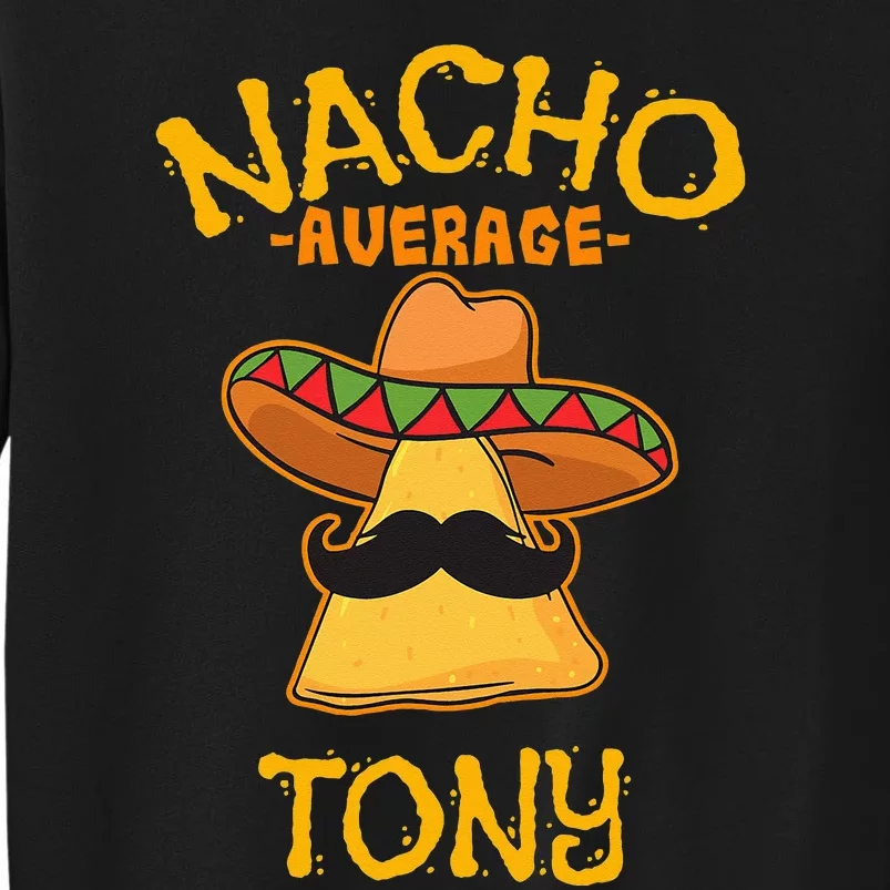 Nacho Average Tony Personalized Name Funny Taco Tall Sweatshirt