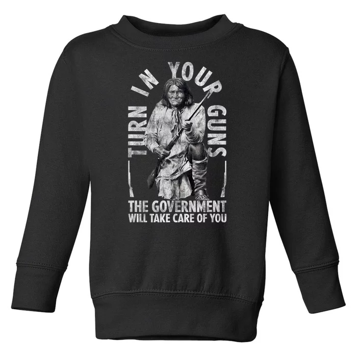 Native America Turn Your Guns Government Take Care Of You Toddler Sweatshirt