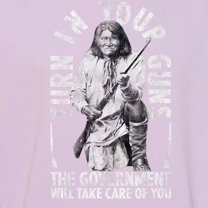 Native America Turn Your Guns Government Take Care Of You Garment-Dyed Sweatshirt