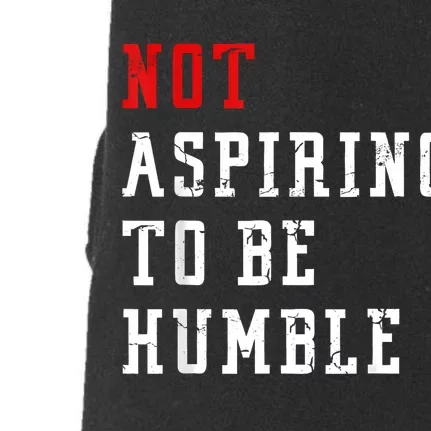 Not Aspiring To Be Humble Doggie 3-End Fleece Hoodie