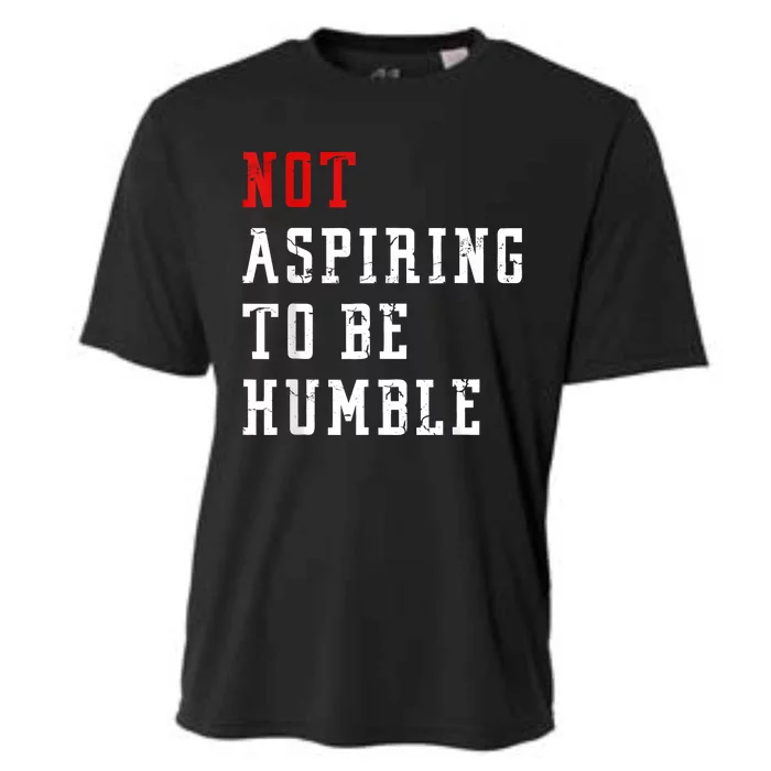 Not Aspiring To Be Humble Cooling Performance Crew T-Shirt