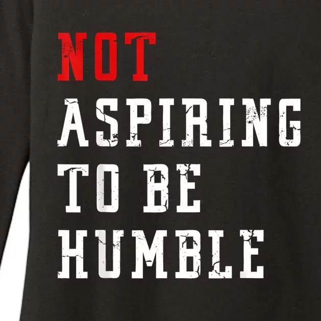 Not Aspiring To Be Humble Womens CVC Long Sleeve Shirt