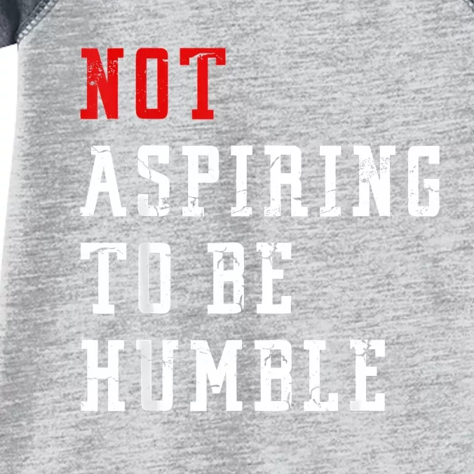 Not Aspiring To Be Humble Infant Baby Jersey Bodysuit