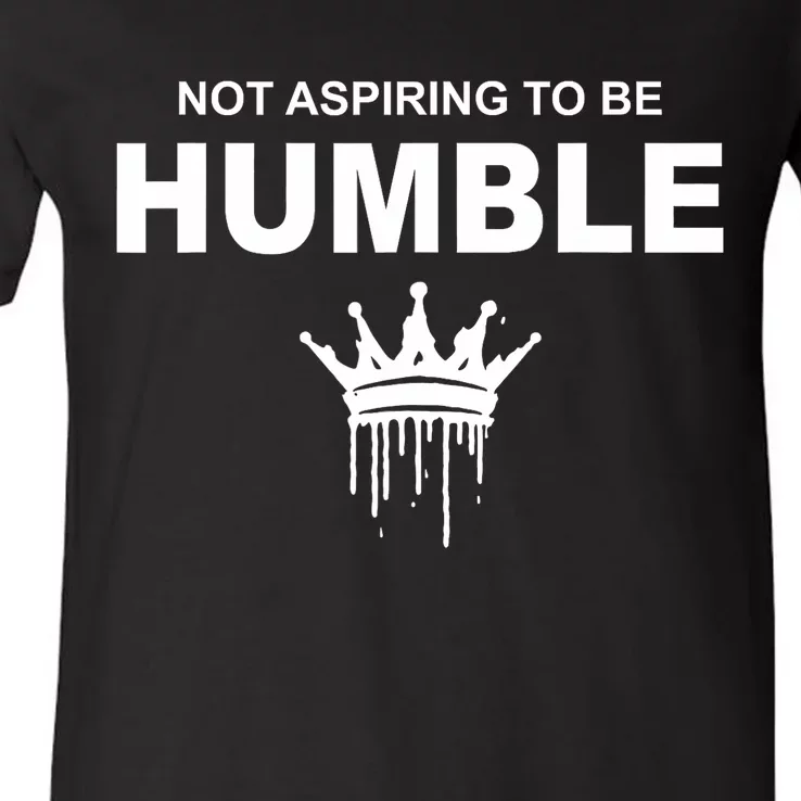 Not Aspiring To Be Humble Kamala Harris Feminist Message V-Neck T-Shirt