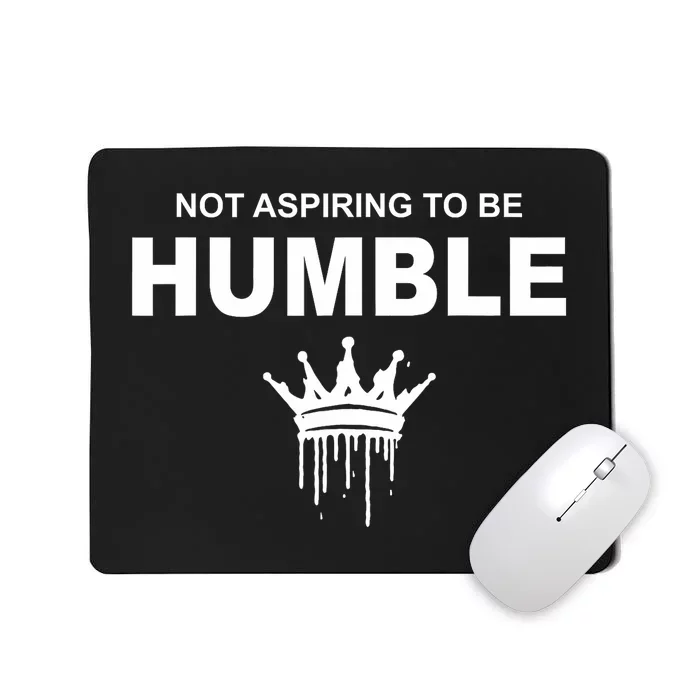 Not Aspiring To Be Humble Kamala Harris Feminist Message Mousepad