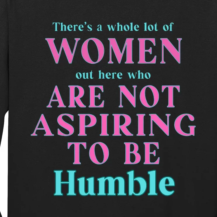 Not Aspiring To Be Humble Kamala Harris Feminist Message Long Sleeve Shirt