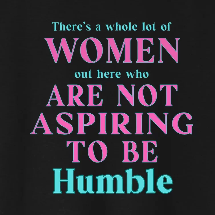 Not Aspiring To Be Humble Kamala Harris Feminist Message Women's Crop Top Tee