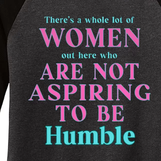 Not Aspiring To Be Humble Kamala Harris Feminist Message Women's Tri-Blend 3/4-Sleeve Raglan Shirt