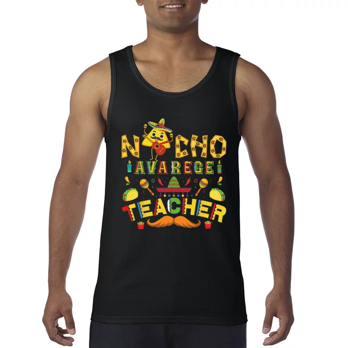 Nacho Average Teacher Sombrero Funny Cinco De Mayo school Tank Top