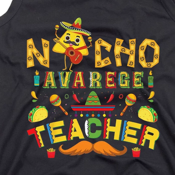 Nacho Average Teacher Sombrero Funny Cinco De Mayo school Tank Top