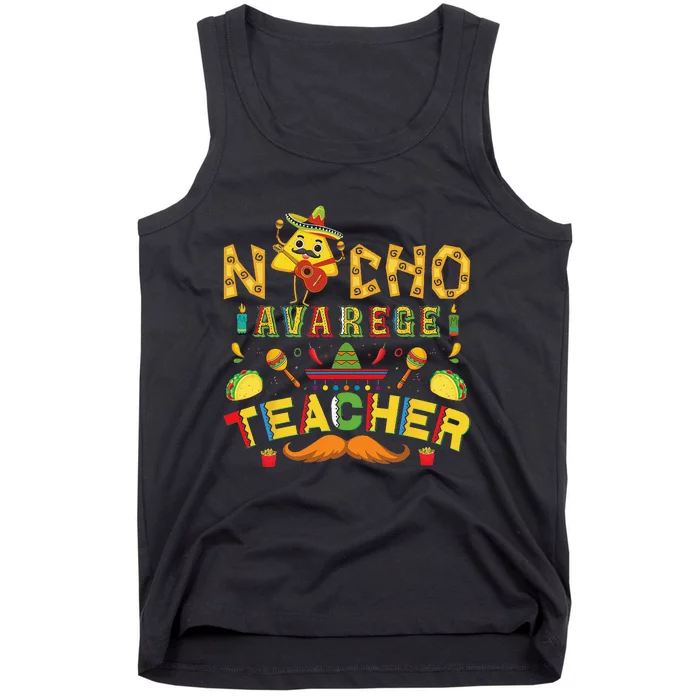 Nacho Average Teacher Sombrero Funny Cinco De Mayo school Tank Top