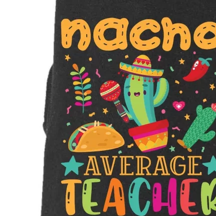 Nacho Average Teacher T Doggie 3-End Fleece Hoodie