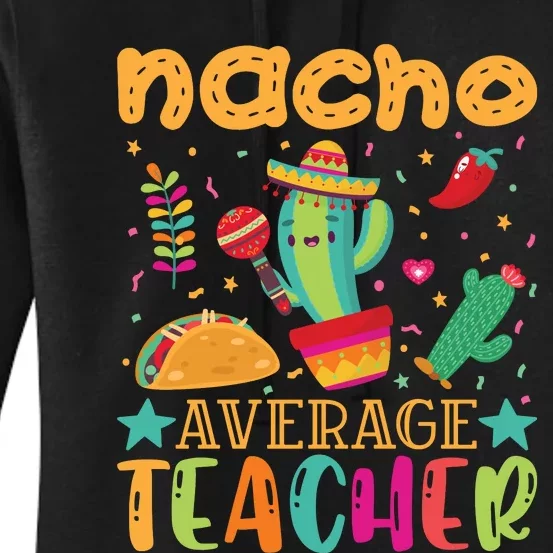 Nacho Average Teacher T Women's Pullover Hoodie