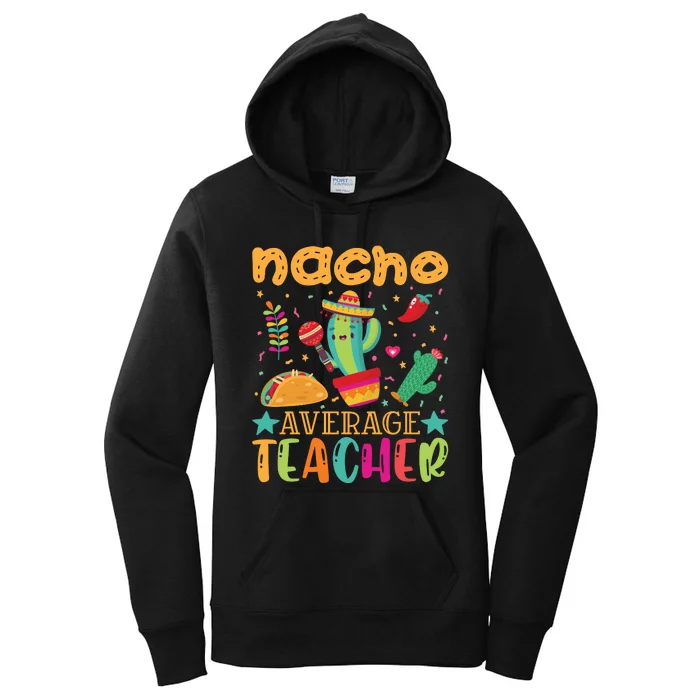 Nacho Average Teacher T Women's Pullover Hoodie