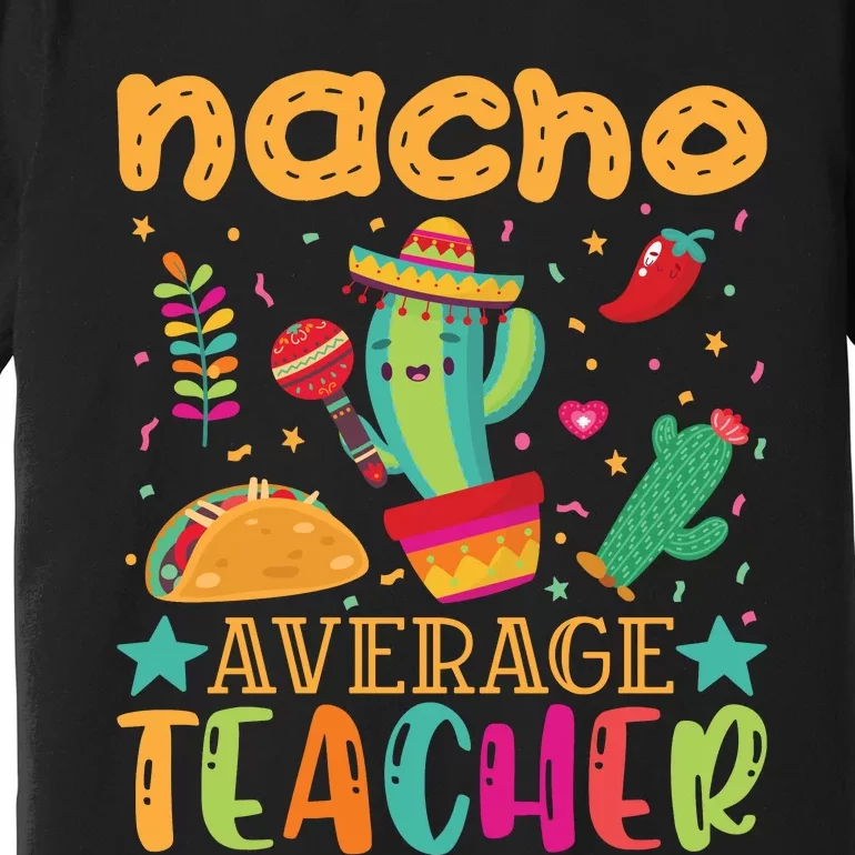 Nacho Average Teacher T Premium T-Shirt