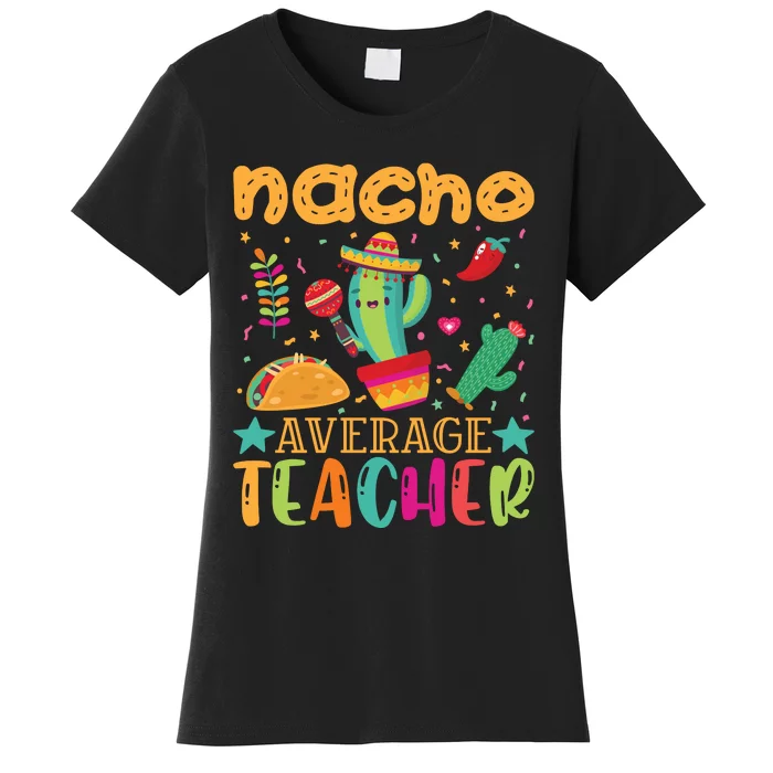 Nacho Average Teacher T Women's T-Shirt