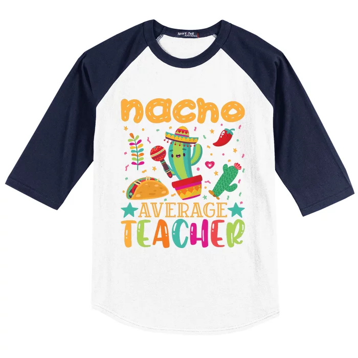 Nacho Average Teacher T Baseball Sleeve Shirt