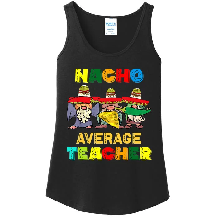 Nacho Average Teacher, Cinco De Mayo Mexican Fiesta Funny T Ladies Essential Tank