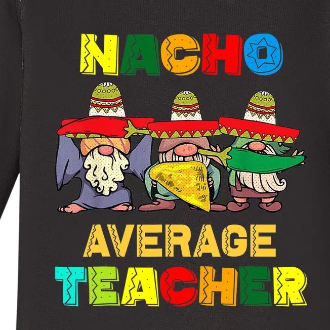 Nacho Average Teacher, Cinco De Mayo Mexican Fiesta Funny T Baby Long Sleeve Bodysuit