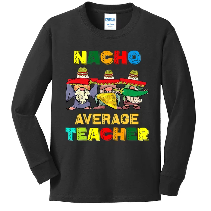 Nacho Average Teacher, Cinco De Mayo Mexican Fiesta Funny T Kids Long Sleeve Shirt