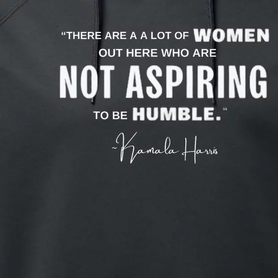 Not Aspiring To Be Humble Kamala Harris Feminist Message Performance Fleece Hoodie