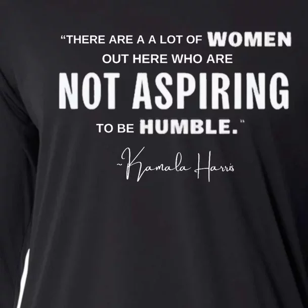 Not Aspiring To Be Humble Kamala Harris Feminist Message Cooling Performance Long Sleeve Crew