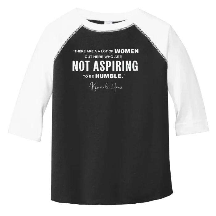 Not Aspiring To Be Humble Kamala Harris Feminist Message Toddler Fine Jersey T-Shirt