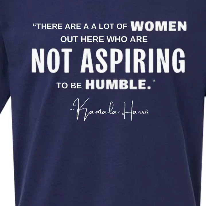 Not Aspiring To Be Humble Kamala Harris Feminist Message Sueded Cloud Jersey T-Shirt