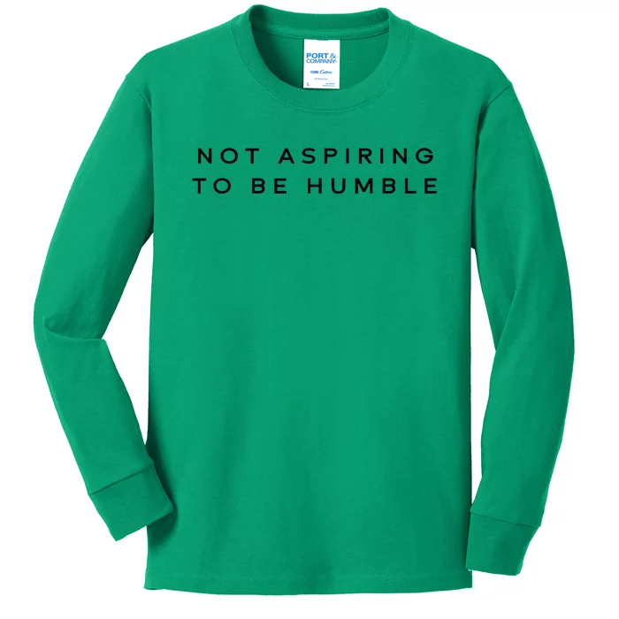 Not Aspiring To Be Humble Kids Long Sleeve Shirt