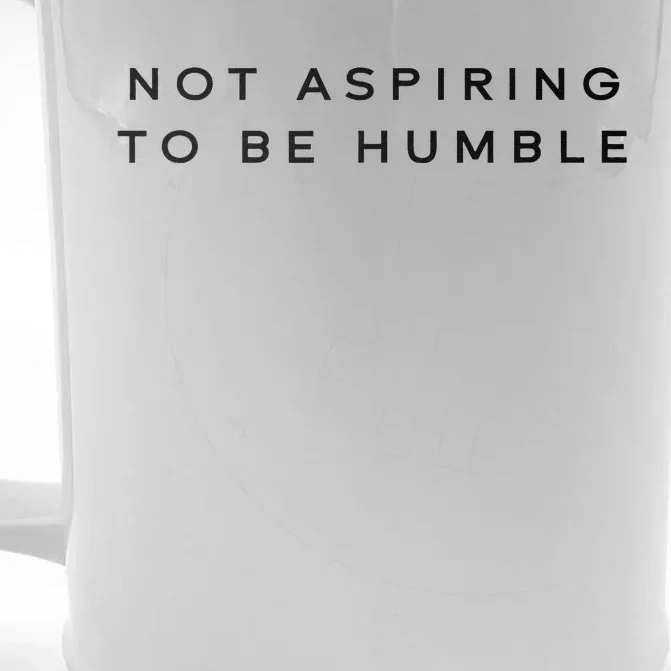 Not Aspiring To Be Humble Front & Back Beer Stein