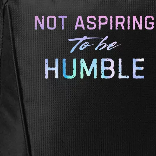 Not Aspiring To Be Humble City Backpack