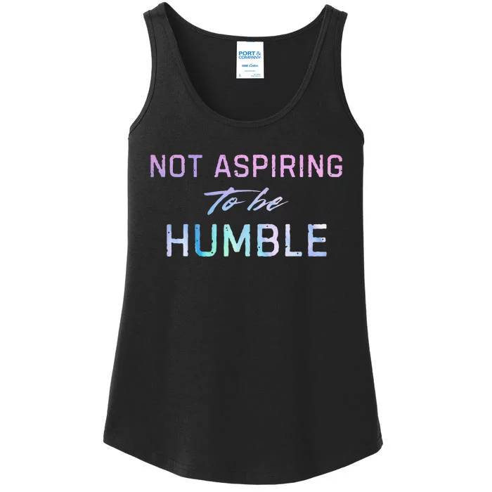 Not Aspiring To Be Humble Ladies Essential Tank