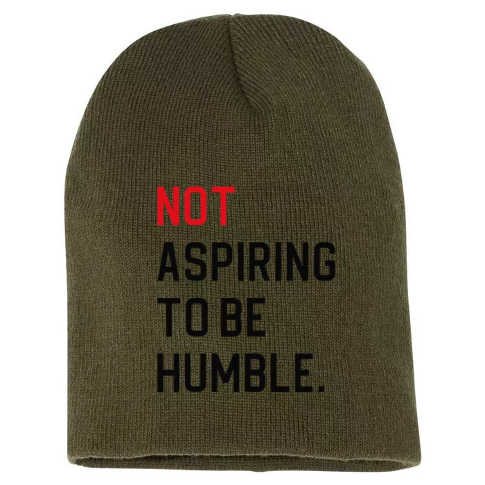 Not Aspiring To Be Humble Short Acrylic Beanie