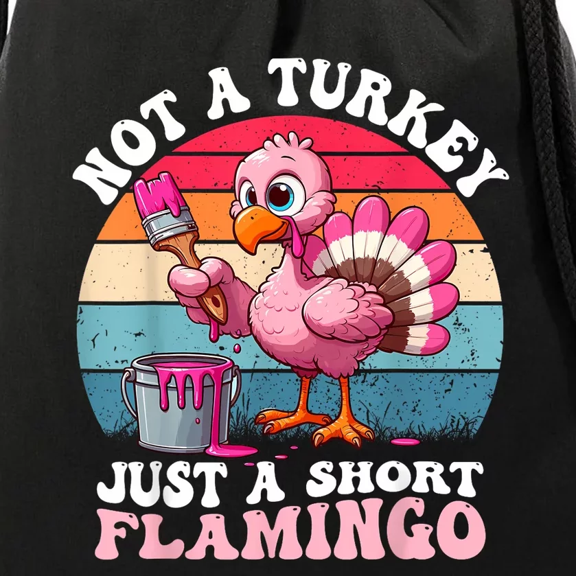 Not A Turkey Just A Short Flamingo Funny Thanksgiving Saying Drawstring Bag