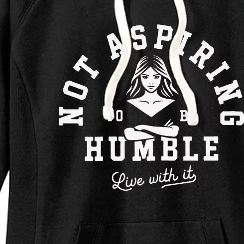 Not Aspiring To Be Humble Women's Fleece Hoodie