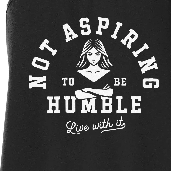 Not Aspiring To Be Humble Women's Racerback Tank