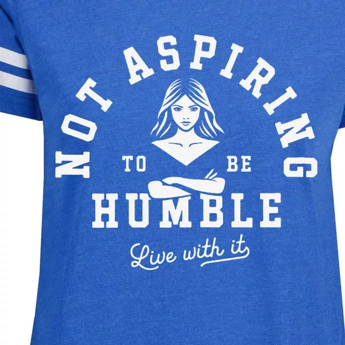 Not Aspiring To Be Humble Enza Ladies Jersey Football T-Shirt