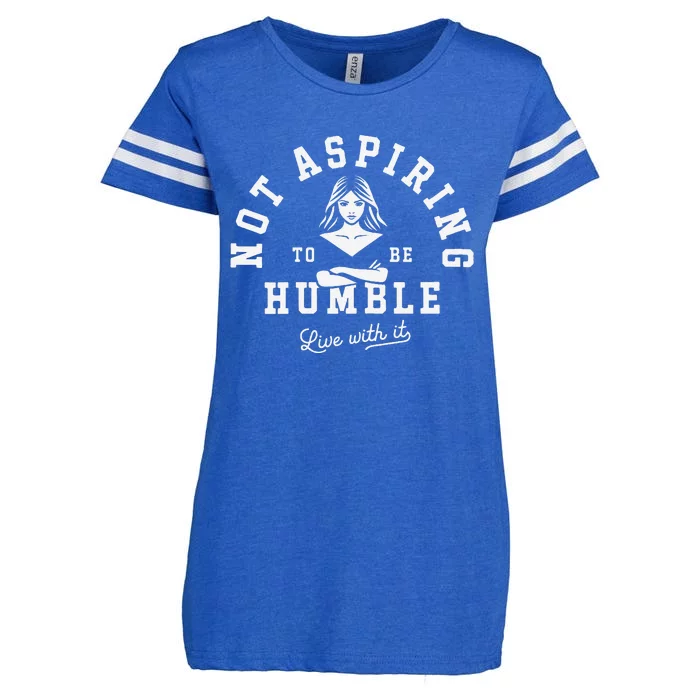 Not Aspiring To Be Humble Enza Ladies Jersey Football T-Shirt