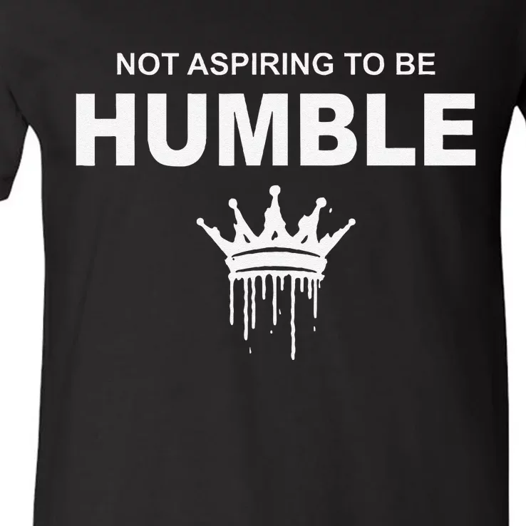 Not Aspiring To Be Humble Kamala Harris Feminist Message V-Neck T-Shirt