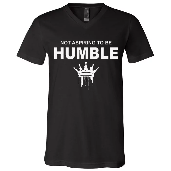 Not Aspiring To Be Humble Kamala Harris Feminist Message V-Neck T-Shirt