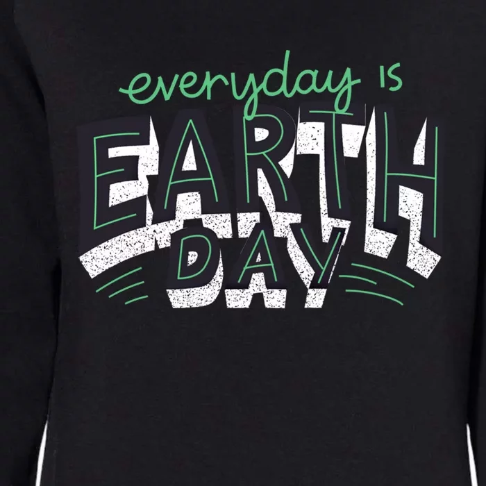 Nature Awareness Trees Design Everyday Is Earth Day Funny Gift Womens California Wash Sweatshirt