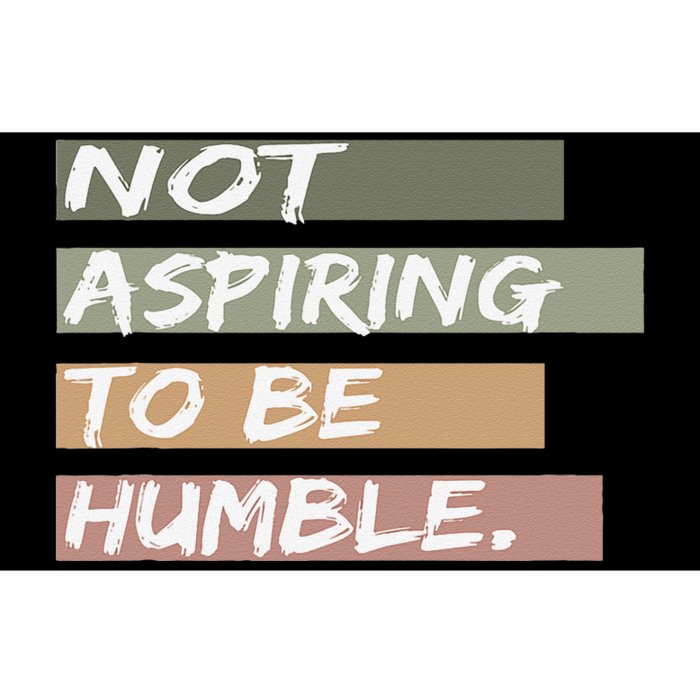 Not Aspiring To Be Humble Kamala Harris Message Bumper Sticker